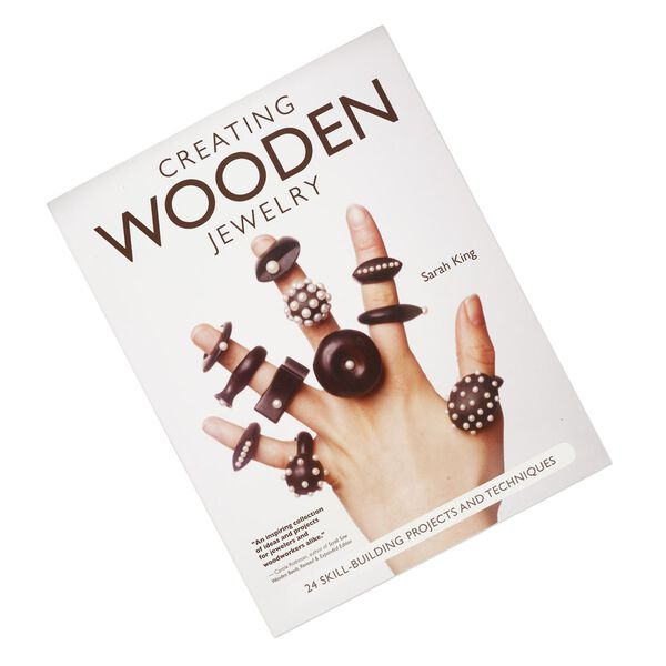 Book, "Creating Wooden Jewelry: 24 Skill-Building Projects and Techniques" by Sarah King. Sold individually. image number 0