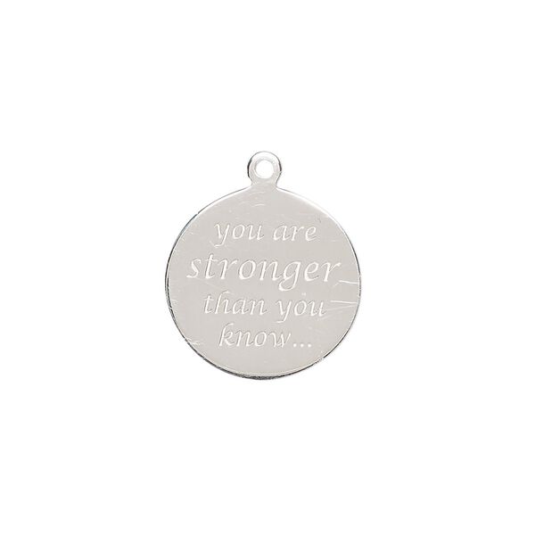 Drop, sterling silver, 16mm single-sided round with "you are stronger than you know..." Sold individually. image number 0